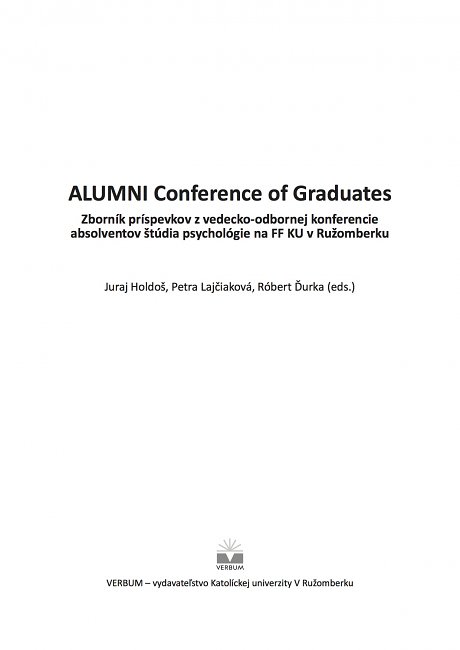 ALUMNI Conference of Graduates. Zborník príspevkov z vedecko-odbornej konferencie absolventov štúdia psychológie na FF KU v Ružomberku