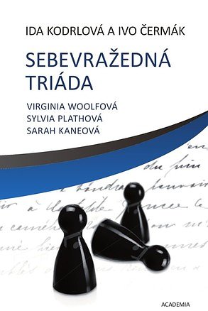 Sebevražedná triáda: Virginia Woolfová, Sylvia Plathová, Sarah Kaneová