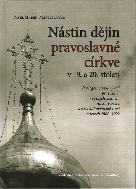 Nástin dějin pravoslavné církve v 19. a 20. století: prolegomena k vývoji pravoslaví v českých zemích, na Slovensku a na Podkarpatské Rusi v letech 1860 – 1992