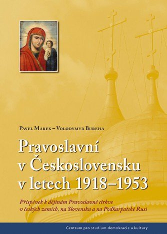 Pravoslavní v Československu v letech 1918–1953. Příspěvek k dějinám Pravoslavné církve v českých zemích, na Slovensku a na Podkarpatské Rusi