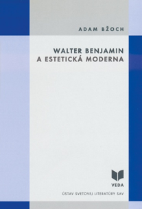 Walter Benjamin a estetická moderna