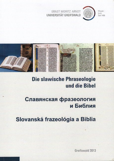 Die slawische Phraseologie und die Bibel / Slavjanskaja frazeologija i Biblija / Slovanská frazeológia a Biblia