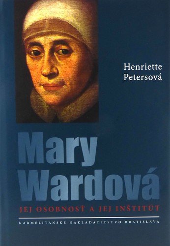 Mary Wardová – jej osobnosť a jej Inštitút