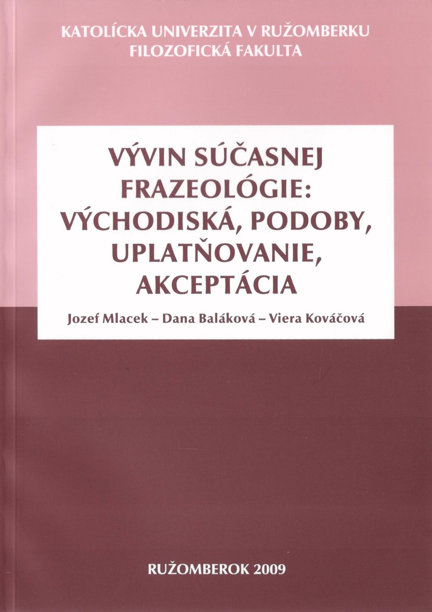 Vývin súčasnej frazeológie: východiská, podoby, uplatňovanie, akceptácia