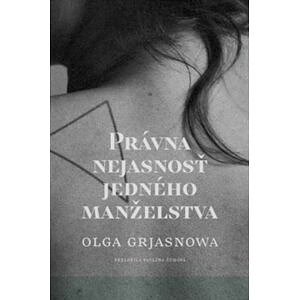Olga Grjasnowa: Právna nejasnosť jedného manželstva (preklad)