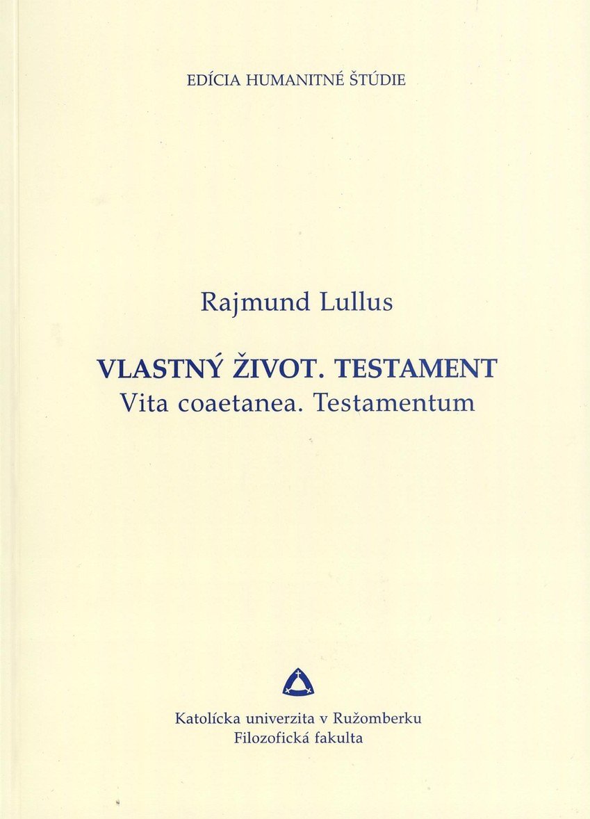 Rajmund Lullus: Vlastný život. Testament. Vita coaetanea. Testamentum