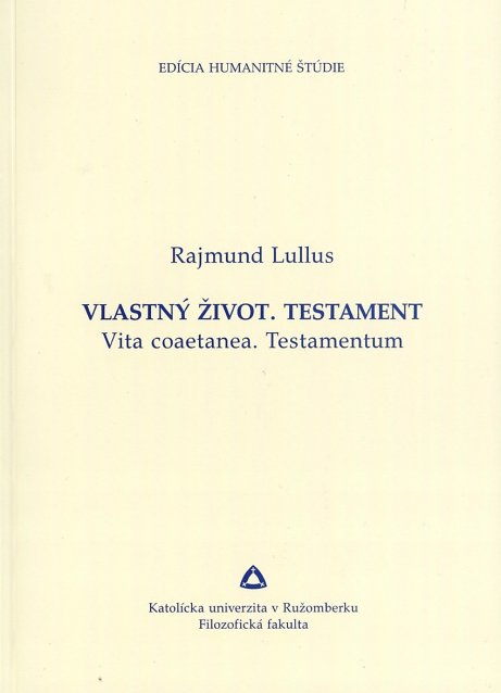 Rajmund Lullus: Vlastný život. Testament. Vita coaetanea. Testamentum