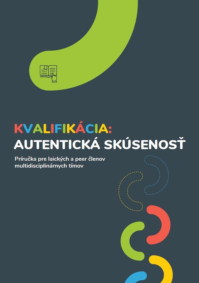 Kvalifikácia: autentická skúsenosť - príručka pre laických a peer členov multidisciplinárnych tímov