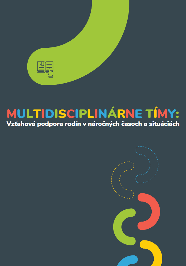 Multidisciplinárne tímy:  vzťahová podpora rodín v náročných časoch a situáciách