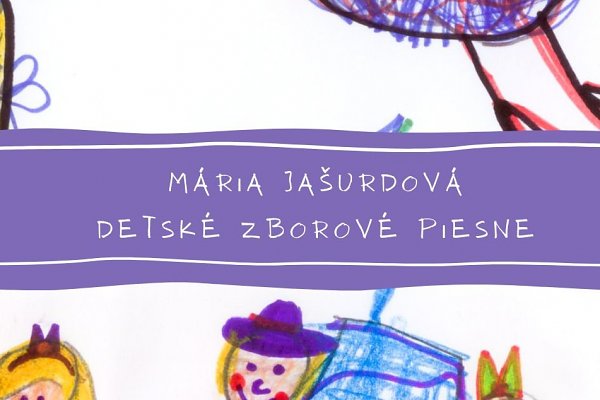 Mária Jašurdová: Detské zborové piesne