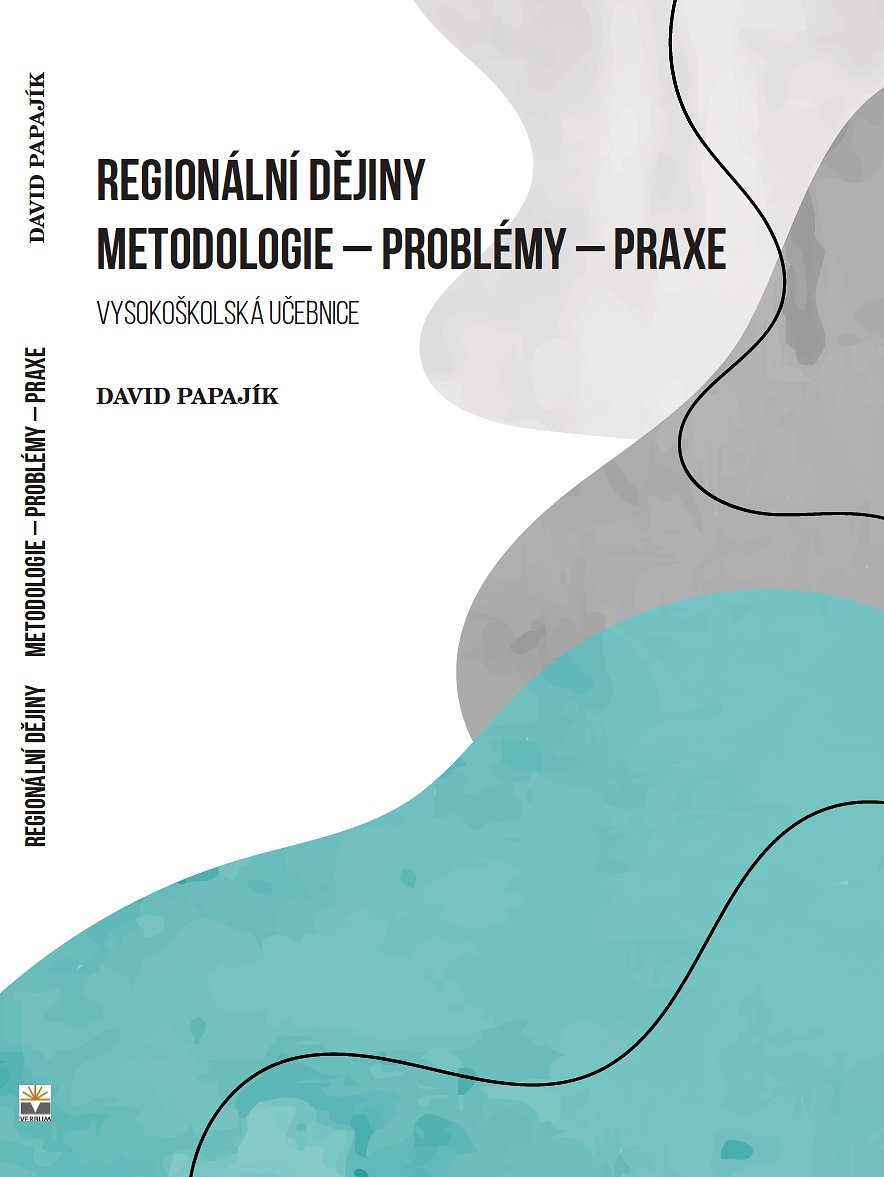 Regionální dějiny : metodologie - problémy - praxe.