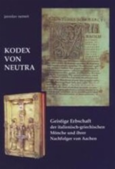 Kodex von Neutra: geistige Erbschaft der italienisch-griechischen Mönche und ihrer Nachfolger von Aachen