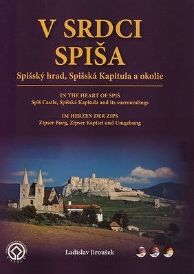 V srdci Spiša. Spišský hrad, Spišská Kapitula a okolie