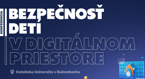 Konferencia: Bezpečnosť detí v digitálnom priestore