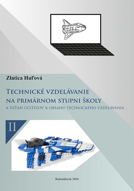 TECHNICKÉ VZDELÁVANIE NA PRIMÁRNOM STUPNI ŠKOLY A VZŤAH UČITEĽOV K OBSAHU TECHNICKÉHO VZDELÁVANIA