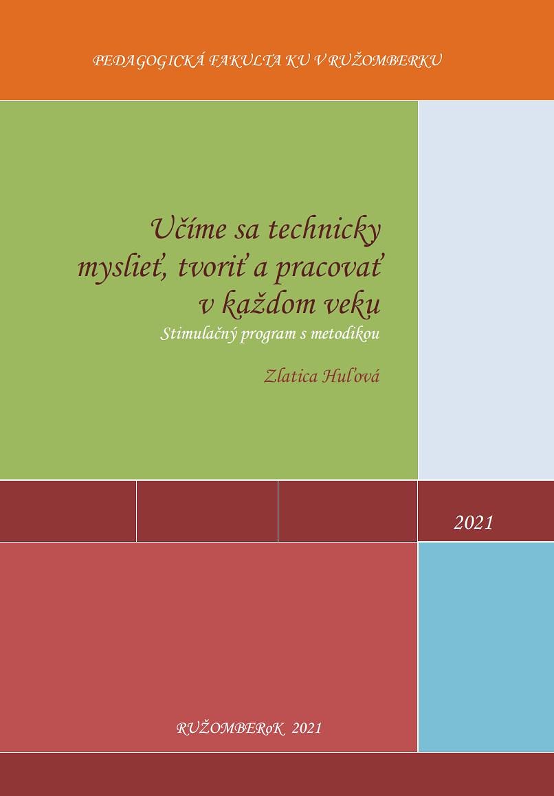 UČÍME SA TECHNICKY MYSLIEŤ, TVORIŤ A PRACOVAŤ V KAŽDOM VEKU, STIMULAČNÝ PROGRAM S METODIKOU