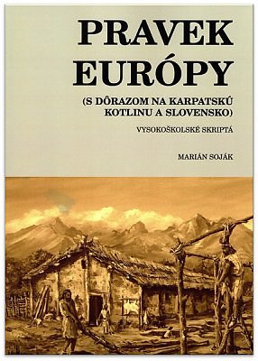 Pravek Európy (S dôrazom na Karpatskú kotlinu a Slovensko)