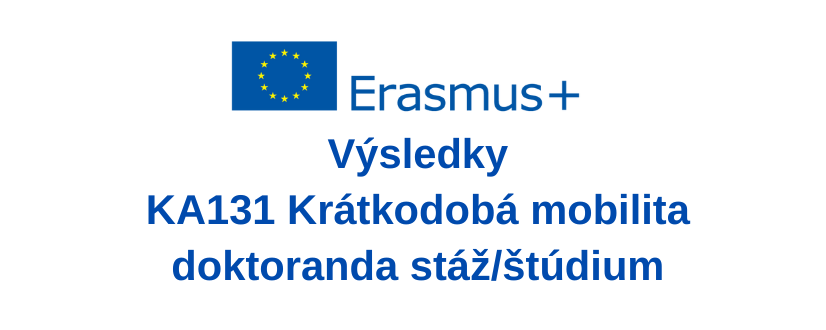 Oznámenie o výsledku výberového konania –  ERASMUS+ krátkodobá mobilita doktoranda štúdium/stáž  KA131, 2023/2024