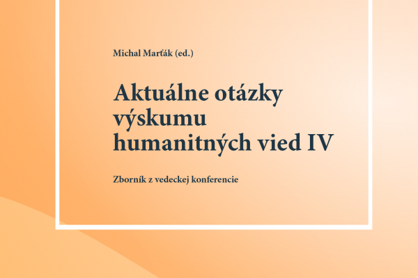 Vyšiel zborník Aktuálne otázky výskumu humanitných vied IV