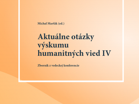 Vyšiel zborník Aktuálne otázky výskumu humanitných vied IV