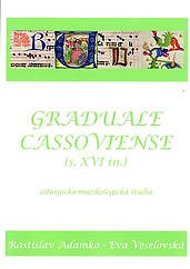 Graduale Cassoviense (s. XVI in.) : liturgicko-muzikologická štúdia