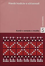 Prienik tradície a súčasnosti. Tvorivá dielňa, 5. Kumšt v remesle a v muzike