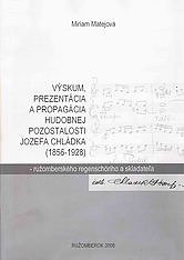 Výskum, prezentácia a propagácia hudobnej pozostalosti Jozefa Chládka (1856 - 1928) - ružomberského regenschóriho a skladateľa
