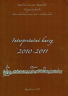 Interpretačné kurzy 2010 - 2011 : zborník príspevkov z interpretačných kurzov konaných v Ružomberku v rokoch 2010 - 2011