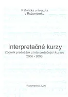 Interpretačné kurzy : zborník prednášok z Interpretačných kurzov v hre na klavíri, organe a v sólovom speve pre študentov pedagogických fakúlt 2006 - 2008