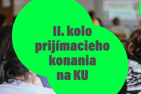 Druhé kolo prijímacieho konania na KU
