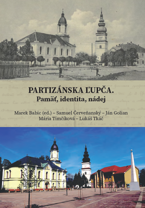 PARTIZÁNSKA ĽUPČA. Pamäť, identita, nádej