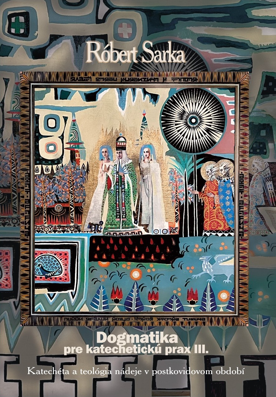 Dogmatika pre katechetickú prax III. Katechéta a teológia nádeje v postkovidovom období