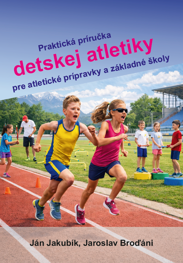 Praktická príručka detskej atletiky pre atletické prípravky a základné školy