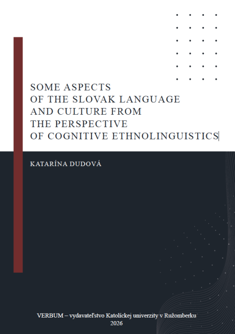 SOME ASPECTS OF THE SLOVAK LANGUAGE AND CULTURE FROM THE PERSPECTIVE OF COGNITIVE ETHNOLINGUISTICS