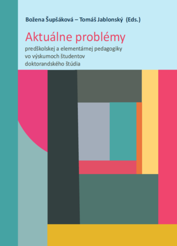 Aktuálne problémy predškolskej a elementárnej pedagogiky vo výskumoch študentov doktorandského štúdia